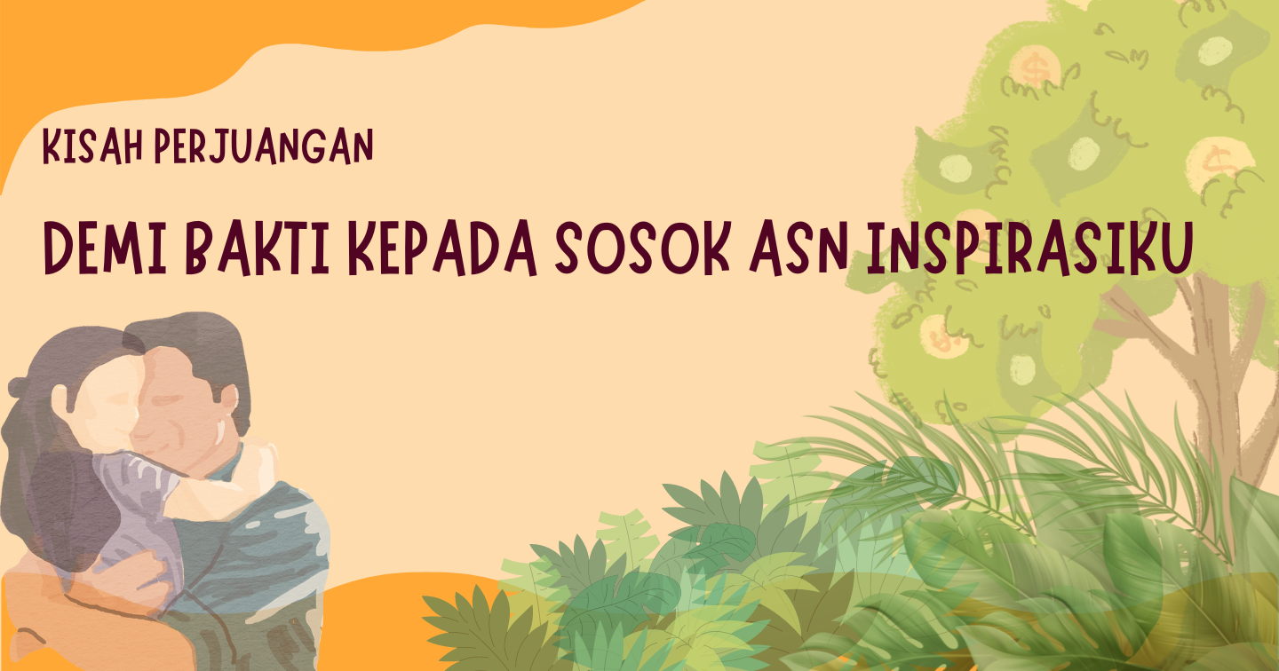 Gambar sampul Kisah Perjuangan: Demi Bakti Kepada Sosok ASN Inspirasiku