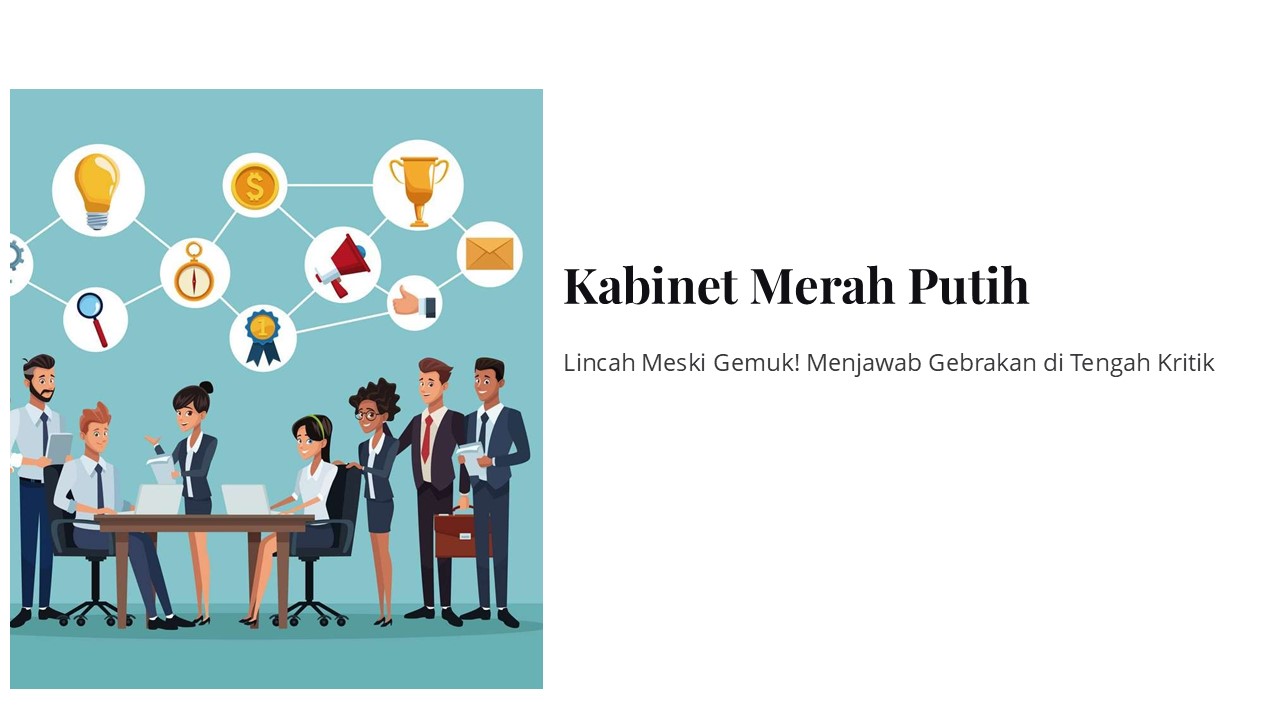 Gambar sampul Lincah Meski Gemuk! Kabinet Merah Putih, Menjawab Gebrakan di Tengah Kritik