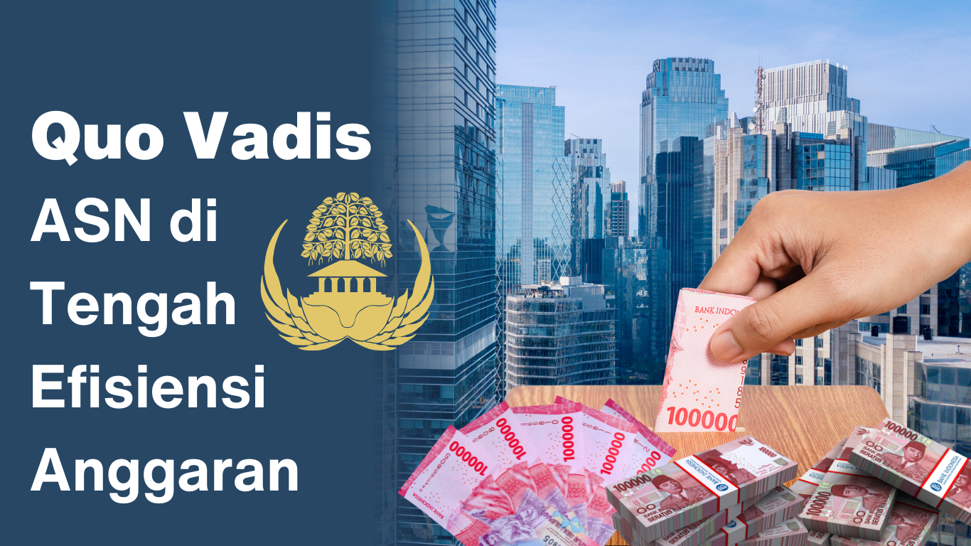 Gambar sampul Quo Vadis ASN di Tengah Efisiensi Anggaran