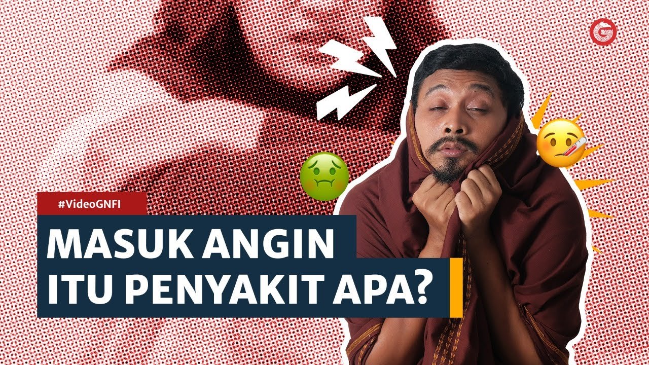Penjelasan Sains Apa itu Masuk Angin?